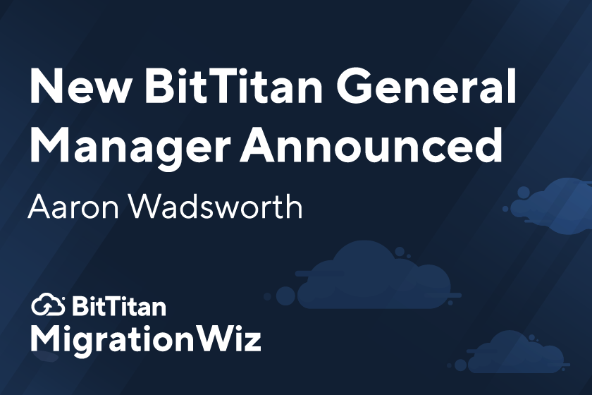 BitTitan Announces Aaron Wadsworth as General Manager