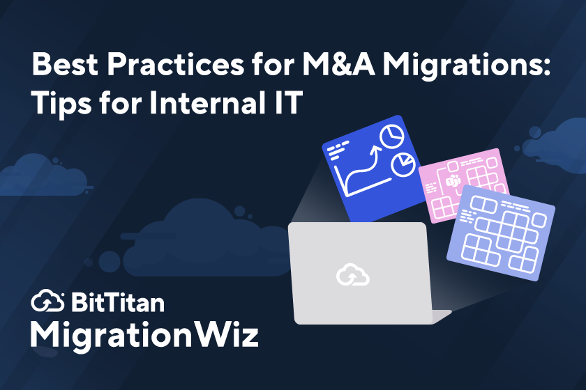 Best Practices for M&A Migrations: Tips for Internal IT