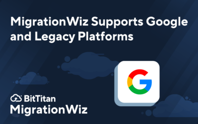 MigrationWiz Supports Legacy Platforms and Google Migrations