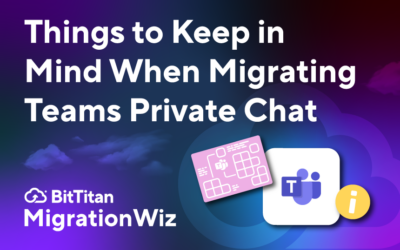 Things to Keep in Mind When Migrating Teams Private Chat