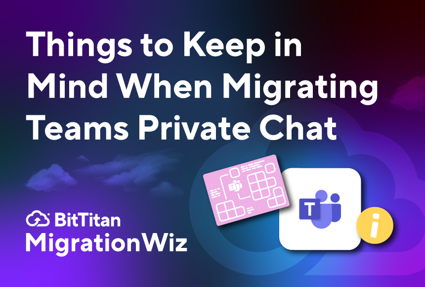 Things to Keep in Mind When Migrating Teams Private Chat